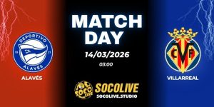 Nhận định soi kèo Alavés vs Villarreal 03h00 ngày 14/03