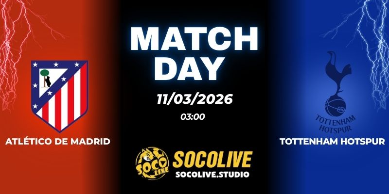 Nhận định soi kèo Atlético de Madrid vs Tottenham Hotspur 03h00 ngày 11/03
